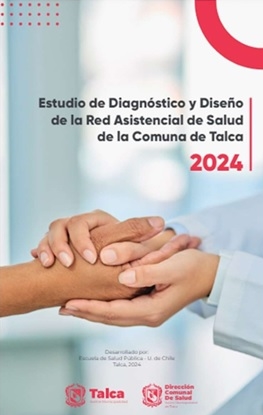 Estudio de Diagnostico y Disenio de la Red Asistencial de Salud de la comuna de Talca Estudio de Diagnóstico y Diseño de la Red Asistencial de Salud de la comuna de Talca